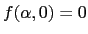 $ f(\alpha,0)=0$
