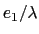 $ e_1/\lambda$