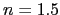 $ n=1.5$