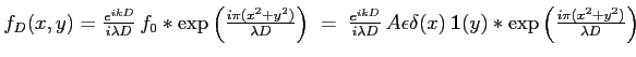 $ f_D(x,y)=\frac{e^{ikD}}{i\lambda D} \, f_0\ast\exp\left(\frac{i \pi (x^2+y^2)}...
...delta(x)\, \mathbf{1}(y) \ast\exp\left(\frac{i \pi (x^2+y^2)}{\lambda D}\right)$