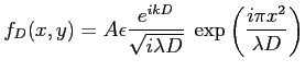 $\displaystyle f_D(x,y)= A\epsilon\frac{e^{ikD}}{\sqrt{i\lambda D}} \; \exp\left(\frac{i \pi x^2}{\lambda D}\right)
$