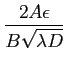 $ \displaystyle \frac{2A\epsilon}{B\sqrt{\lambda D}}$