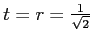 $ t=r=\frac1{\sqrt{2}}$