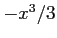 $ -x^3/3$