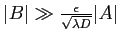 $ \vert B\vert\gg \frac{\epsilon}{\sqrt{\lambda D}}\vert A\vert$