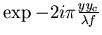 $\exp -2 i \pi \frac{y y_c}{\lambda f}$