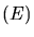 $(E)$