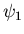 $\psi_1$