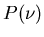 $P(\nu)$