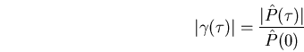 \begin{displaymath}\vert\gamma(\tau)\vert=\frac{\vert\hat P(\tau)\vert}{\hat P(0)}\end{displaymath}