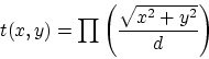 \begin{displaymath}
t(x,y)=\prod\left(\frac{\sqrt{x^2+y^2}}{d}\right)
\end{displaymath}