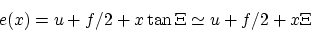 \begin{displaymath}
e(x)=u+f/2+x \tan \Xi\simeq u+f/2+x\Xi
\end{displaymath}