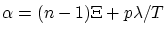 $\alpha=(n-1)\Xi+p\lambda/T$
