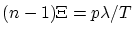 $(n-1)\Xi=p\lambda/T$