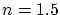 $n=1.5$