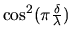 $\cos^2 (\pi\frac{\delta}{\lambda})$
