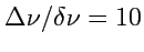 $ \Delta\nu/\delta\nu = 10$