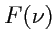 $ F(\nu)$