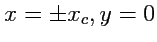 $ x= \pm x_c,y=0$