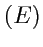 $ (E)$