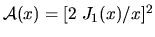${\cal A}(x)=[2\; J_1(x)/x]^2$