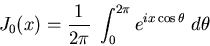 \begin{displaymath}J_0(x)=\frac{1}{2\pi} \; \int_0^{2 \pi} e^{i x \cos\theta}\; d\theta\end{displaymath}