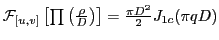 ${\cal F}_{[u,v]}\left[\prod\left(\frac{\rho}D \right) \right]=\frac{\pi D^2}2 J_{1c}(\pi q D)$