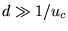 $d\gg 1/u_c$
