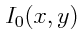 $I_0(x,y)$