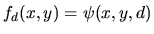 $f_d(x,y)=\psi(x,y,d)$