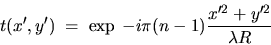 \begin{displaymath}t(x',y') \; = \; \exp \: -i\pi (n-1) \frac{x'^2+y'^2}{\lambda R}\end{displaymath}