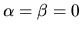 $\alpha=\beta=0$