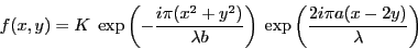 \begin{displaymath}
f(x,y)=K\; \exp\left(-\frac{i\pi (x^2+y^2)}{\lambda b}\right) \: \exp\left(\frac{2i\pi a (x-2y)}{\lambda}\right)
\end{displaymath}