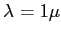 $\lambda=1\mu$