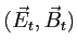 $ (\vec E_t,\vec B_t)$