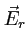 $ \vec E_r$