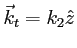 $ \vec k_t=k_2 \hat z$