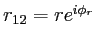 $ r_{12}=r e^{i\phi_r}$