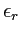 $ \epsilon_r$
