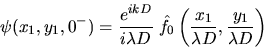 \begin{displaymath}\psi(x_1,y_1,0^-)=\frac{e^{i k D}}{i\lambda D} \; \hat f_0\left(\frac{x_1}{\lambda D}, \frac{y_1}{\lambda D}\right)
\end{displaymath}