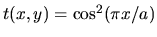 $t(x,y)=\cos^2(\pi x/a)$