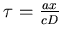 $\tau=\frac{a x}{c D}$