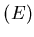 $(E)$