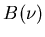 $B(\nu)$