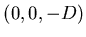 $(0,0,-D)$