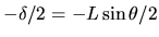 $-\delta/2=-L \sin\theta/2$