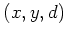 $(x,y,d)$