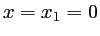 $ x=x_1=0$