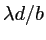 $ \lambda d/b$