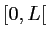 $ [0,L[$